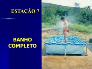 59
BANHO
COMPLETO
ESTAÇÃO 7
 