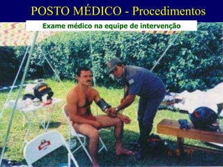 60
Exame médico na equipe de intervenção
POSTO MÉDICO - Procedimentos
 