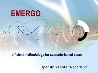 EMERGO efficient methodology for scenario-based cases 