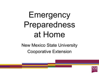 Emergency
 Preparedness
   at Home
New Mexico State University
  Cooporative Extension
 