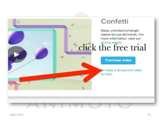 click the free trial

August	
  2013	
  

21	
  

 