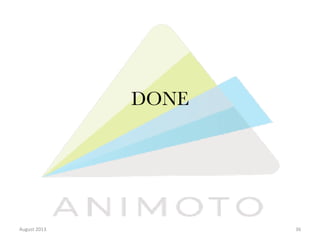 DONE

August	
  2013	
  

36	
  

 