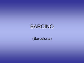 BARCINO

(Barcelona)
 