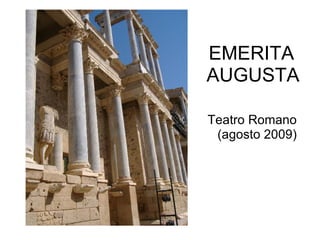 EMERITA  AUGUSTA Teatro Romano (agosto 2009)   