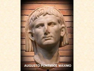 AUGUSTO PONTIFICE MÁXIMO
 