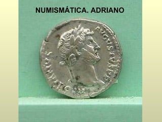 NUMISMÁTICA. ADRIANO
 