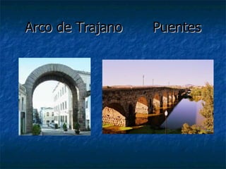 Arco de Trajano  Puentes 