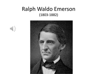 Ralph Waldo Emerson
(1803-1882)

 