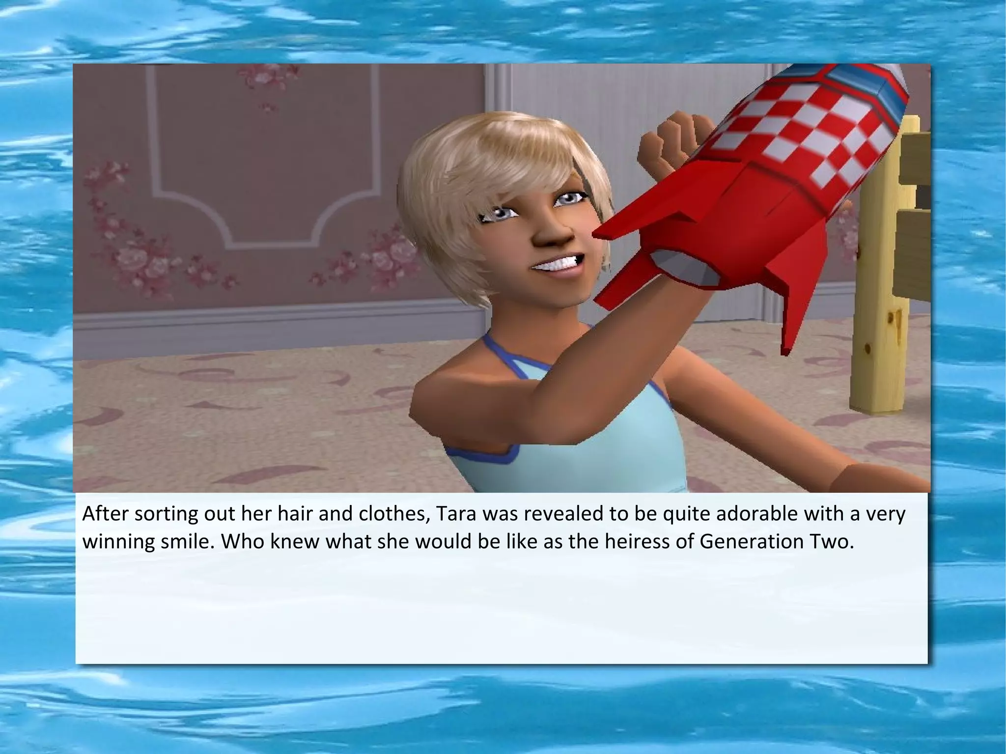 After sorting out her hair and clothes, Tara was revealed to be quite adorable with a very
winning smile. Who knew what she would be like as the heiress of Generation Two.
 