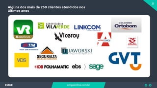 12
EMGE emgeonline.com.br
Alguns dos mais de 250 clientes atendidos nos
últimos anos
 