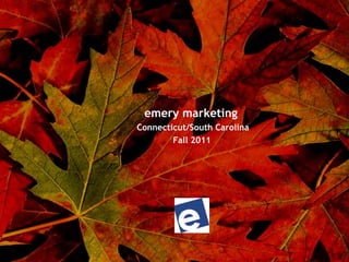 emery marketing   Connecticut/South Carolina Fall 2011 