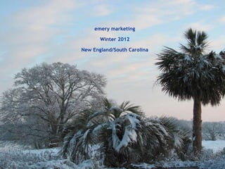 emery marketing Winter 2012 New England/South Carolina 