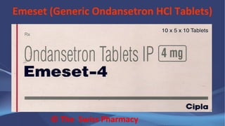 Emeset (Generic Ondansetron HCl Tablets)
© The Swiss Pharmacy
 
