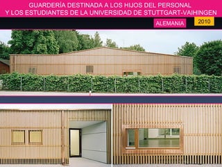 GUARDERÍA DESTINADA A LOS HIJOS DEL PERSONAL  Y LOS ESTUDIANTES DE LA UNIVERSIDAD DE STUTTGART-VAIHINGEN 2010  ALEMANIA 