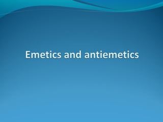 Emetics and antiemetics(VK)