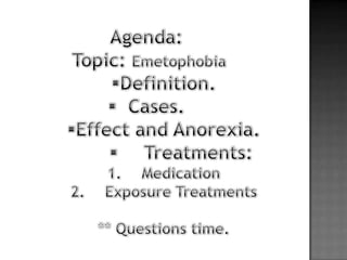 Agenda: Topic: EmetophobiaDefinition.