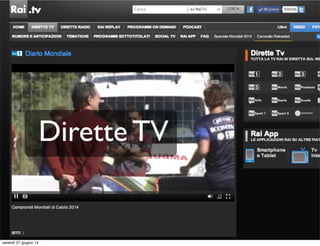 Dirette TV
venerdì 27 giugno 14
 