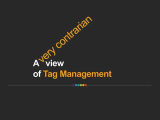 A view
of Tag Management
 