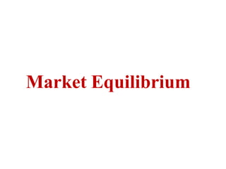 Market Equilibrium
 