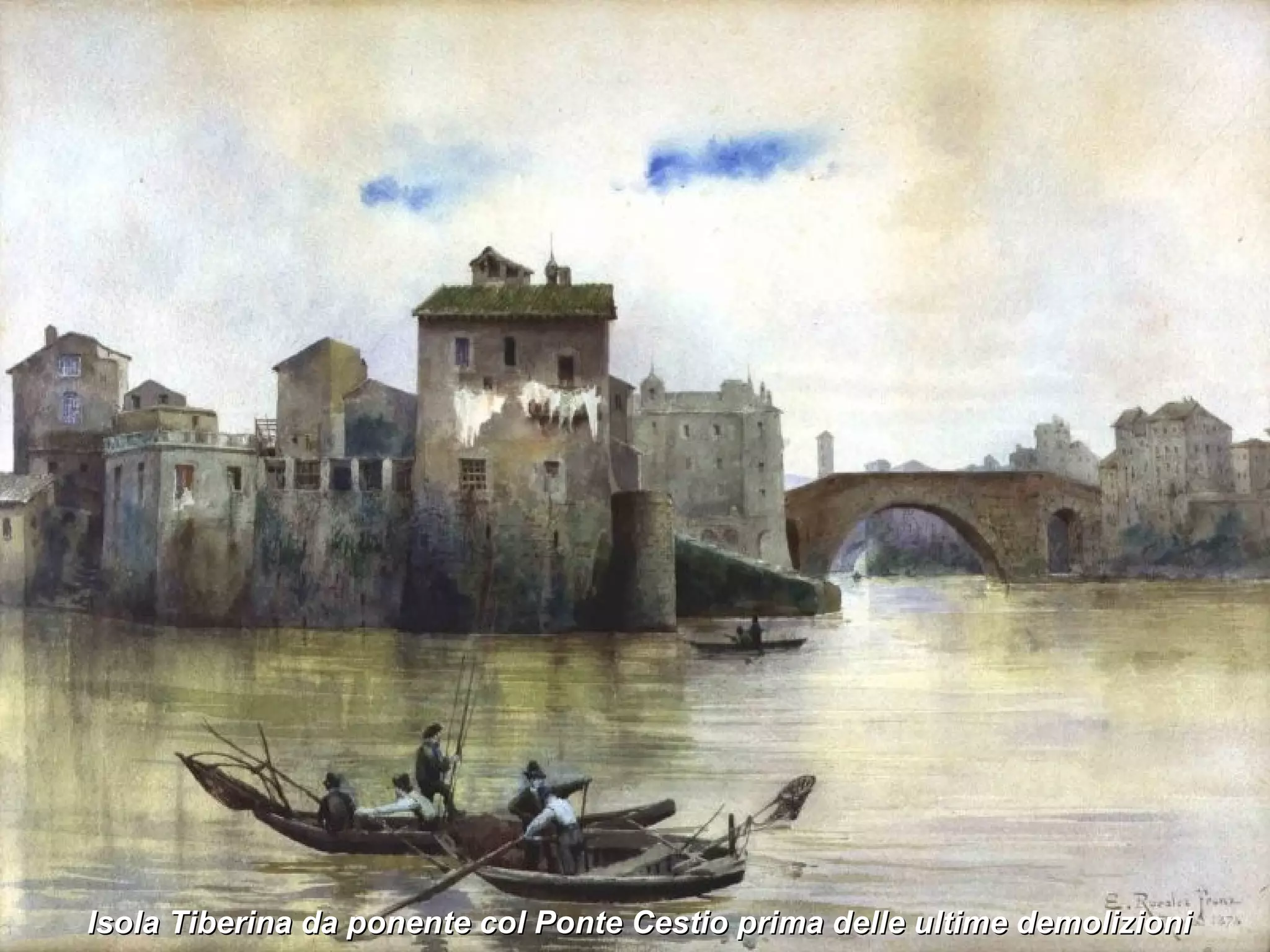 Isola Tiberina da ponente col Ponte Cestio prima delle ultime demolizioni 