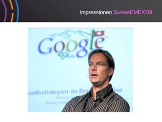 Impressionen SuisseEMEX‘09
 
