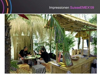 Impressionen SuisseEMEX‘09
 