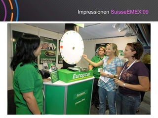 Impressionen SuisseEMEX‘09
 