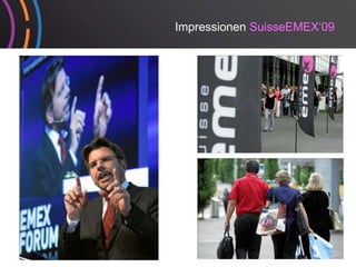 Impressionen SuisseEMEX‘09
 