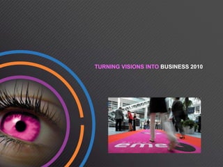 TURNING VISIONS INTO BUSINESS 2010
 
