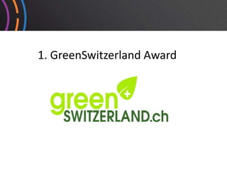 1. GreenSwitzerland Award
 