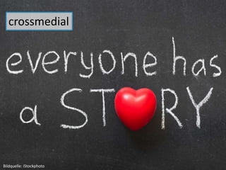 4
crossmedial
Bildquelle: iStockphoto
 