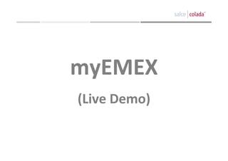 myEMEX
(Live Demo)
 