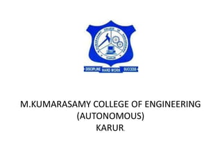 M.KUMARASAMY COLLEGE OF ENGINEERING
(AUTONOMOUS)
KARUR.
 