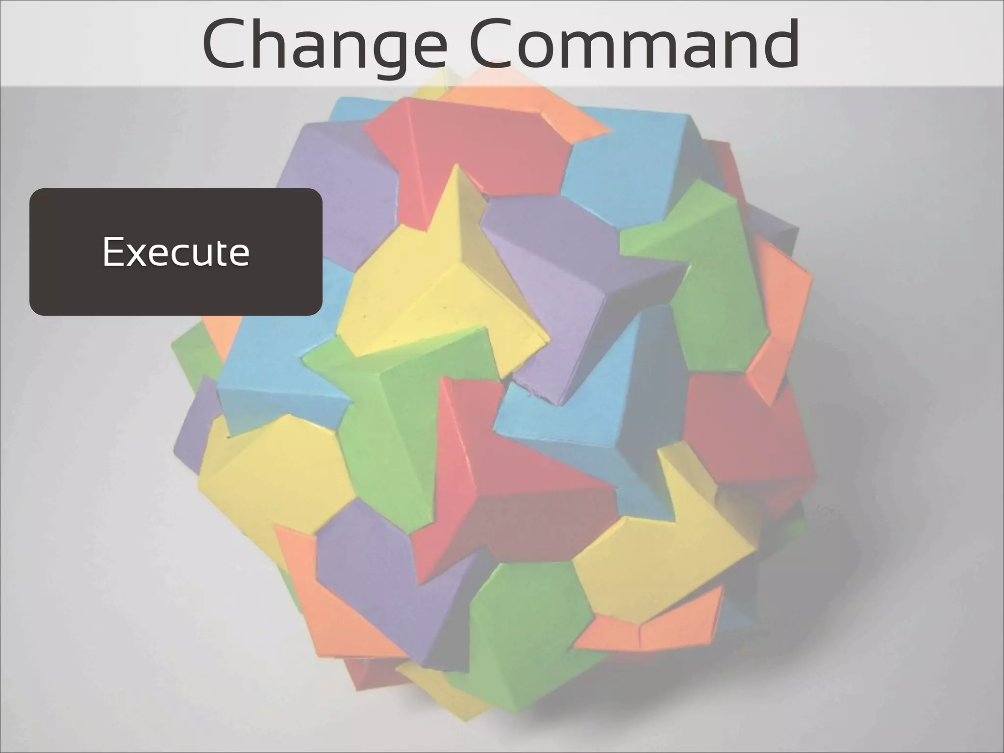 Change Command

Execute
 