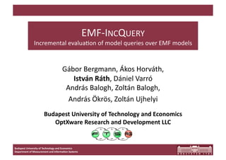 EMF-IncQuery: Incremental evaluation of model queries over EMF models | PDF