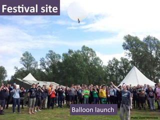 FesNval	
  site	
  




                      Balloon	
  launch	
  
                                              Photo:	
  Lionel	
  Montrieux	
  	
  
 