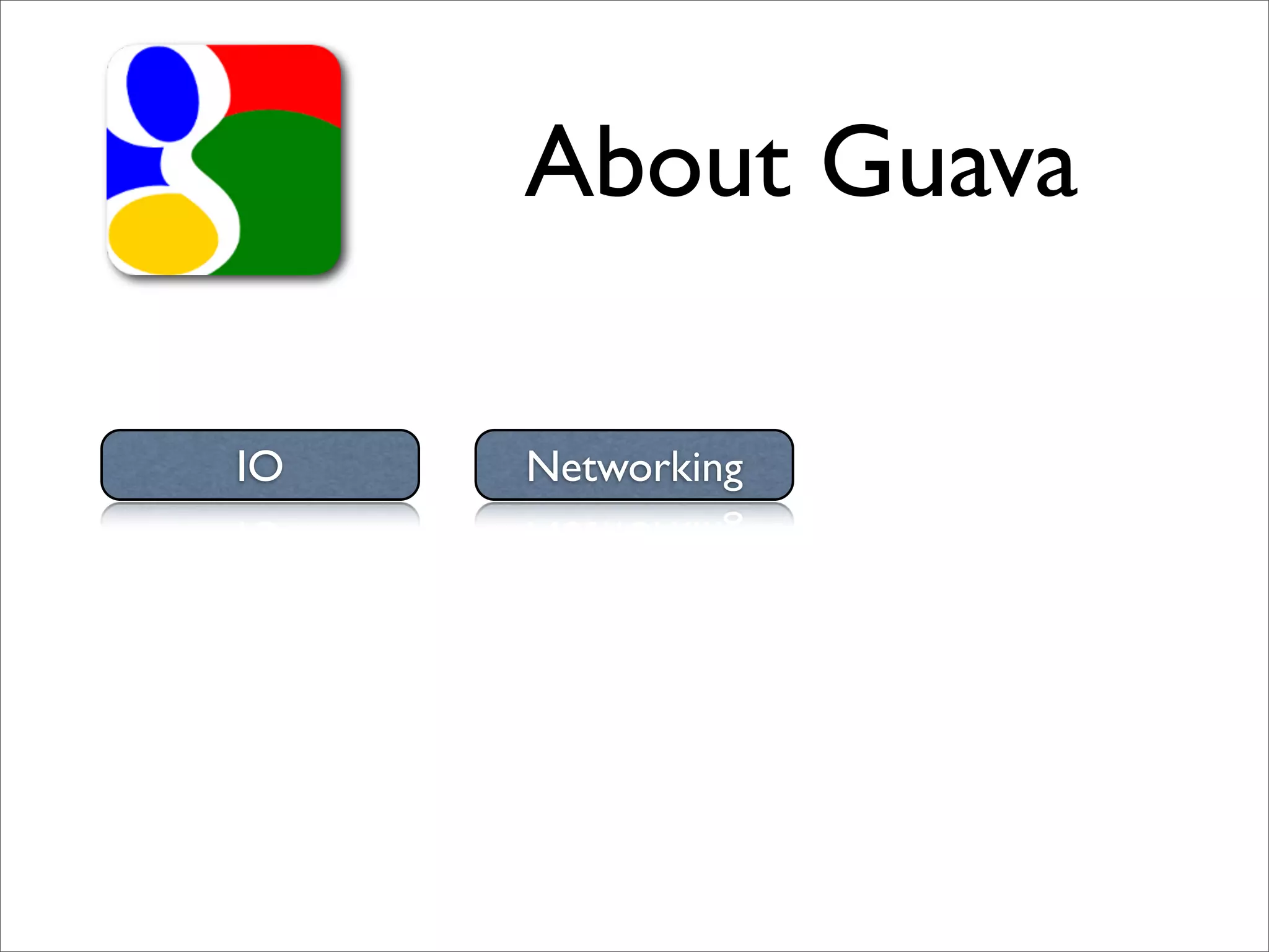About Guava

IO   Networking
 
