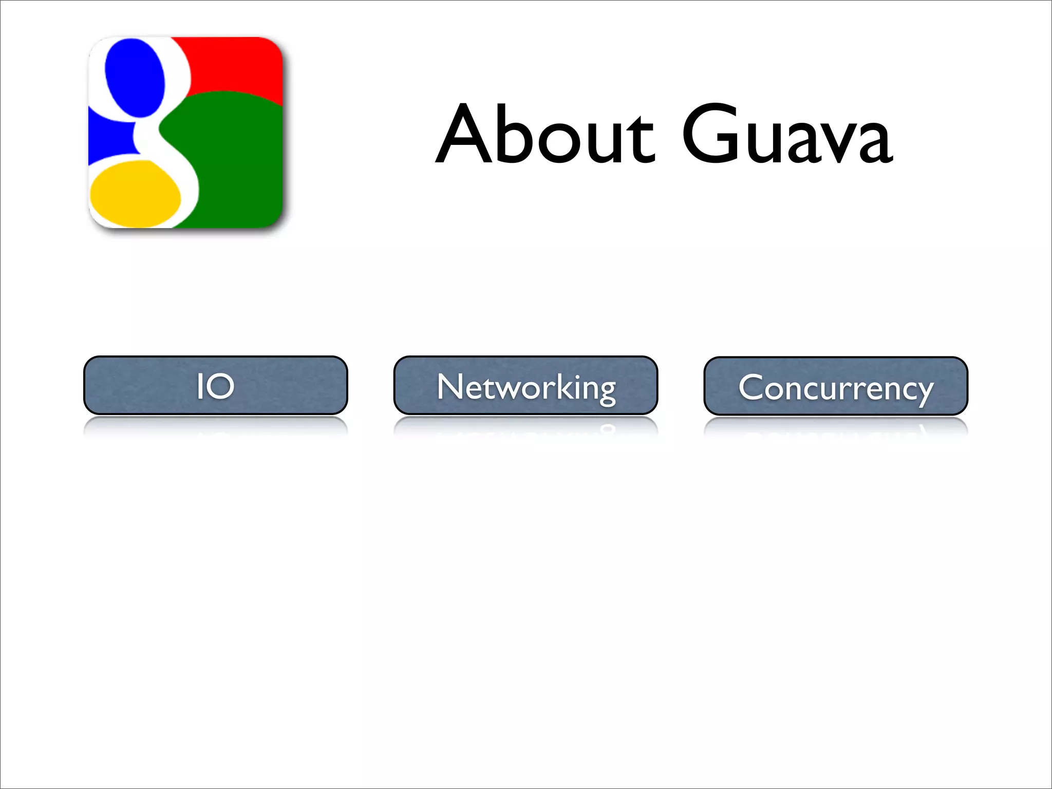 About Guava

IO   Networking   Concurrency
 