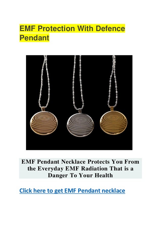 EMF Protection With Defence
Pendant
EMF Pendant Necklace Protects You From
the Everyday EMF Radiation That is a
Danger To Your Health
Click here to get EMF Pendant necklace
 