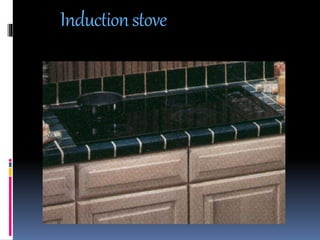 Inductionstove
The pan on the stove is heated by eddy currents
produced by induction.
 