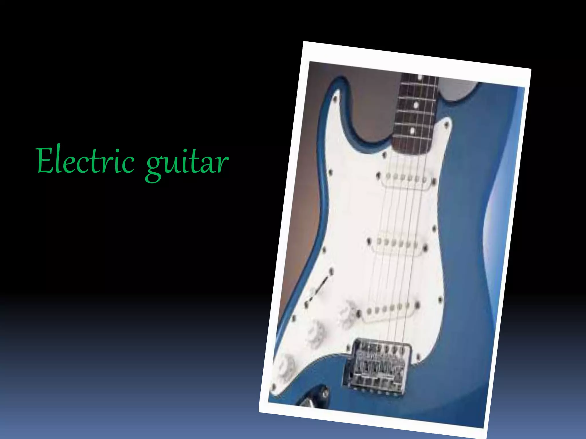 Electric guitar
 