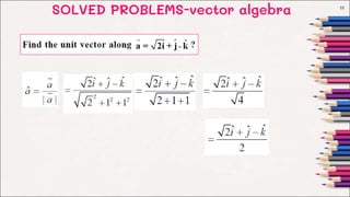 SOLVED PROBLEMS-vector algebra 11
 