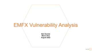 EMFX Vulnerability Analysis
Bert Gochet
Macro Hive
August 2022
 