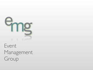 e
Event
Management
Group
 