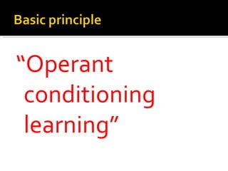“Operant
 conditioning
 learning”
 