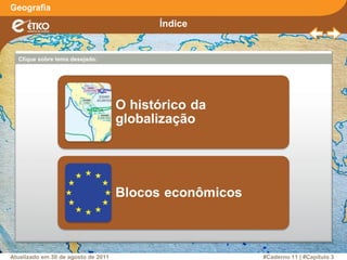 Índice
Clique sobre tema desejado:
Geografia
#Caderno 11 | #Capítulo 3Atualizado em 30 de agosto de 2011
 