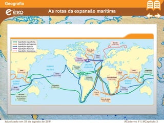 As rotas da expansão marítima
Geografia
#Caderno 11 | #Capítulo 3Atualizado em 30 de agosto de 2011
 
