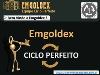 Equipe Ciclo Perfeito

 Bem Vindo a Emgoldex !

Emgoldex
CICLO PERFEITO
www.CicloPerfeitoEmgoldex.com.br

 
