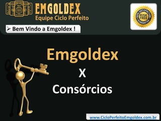 Equipe Ciclo Perfeito

 Bem Vindo a Emgoldex !

Emgoldex
X
Consórcios

www.CicloPerfeitoEmgoldex.com.br

 
