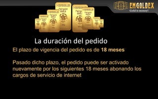 El plazo de vigencia del pedido es de 18 meses
Pasado dicho plazo, el pedido puede ser activado
nuevamente por los siguientes 18 meses abonando los
cargos de servicio de internet
La duración del pedido
 